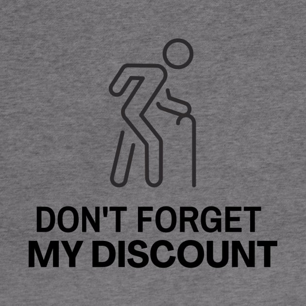 Don't Forget My Discount Old Man Penny Pincher by Haperus Apparel
